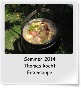 Sommer 2014 Thomas kocht Fischsuppe