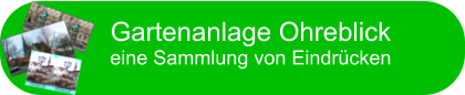 Gartenanlage Ohreblick eine Sammlung von Eindrcken